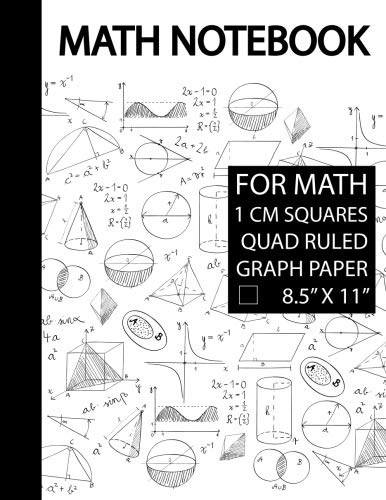 Math Notebook 1 Cm Graph Paper: 1 Cm Grid Paper, 1 Cm Graphing Paper, Math Notebook Graph Paper, Notebook for Mathematics, Notebook for Math, Math ... Math Notebook Grid, large Size, 8.5 x 11