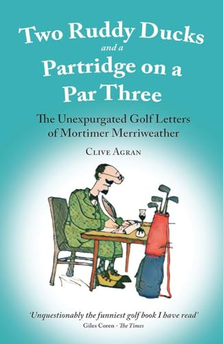 Two Ruddy Ducks and a Partridge on a Par Three: The Unexpurgated Golf Letters of Mortimer Merriweather
