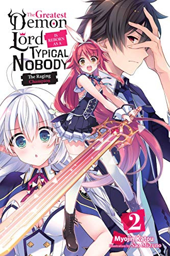 The Greatest Demon Lord Is Reborn as a Typical Nobody, Vol. 2 (light novel): The Raging Champion (Volume 2)