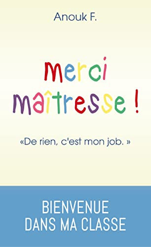 Merci Maîtresse ! De rien, c'est mon job