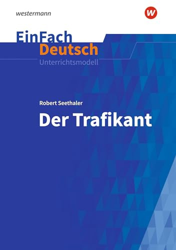 EinFach Deutsch Unterrichtsmodelle: Robert Seethaler: Der Trafikant - Neubearbeitung Gymnasiale Oberstufe