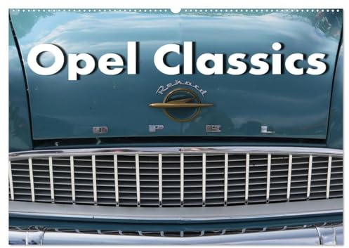 Opel Classics (Wandkalender 2025 DIN A2 quer), CALVENDO Monatskalender: Leider sind die Zeiten des Zweikampfes zwischen Opel und Volkswagen schon ... mit diesem Kalender. (CALVENDO Mobilitaet)