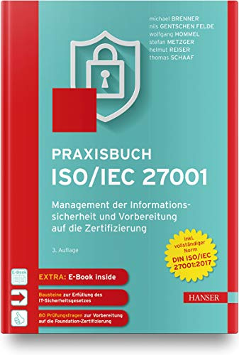 Praxisbuch ISO/IEC 27001: Management der Informationssicherheit und Vorbereitung auf die Zertifizierung. Zur Norm DIN ISO/IEC 27001:2017. Inkl. E-Book