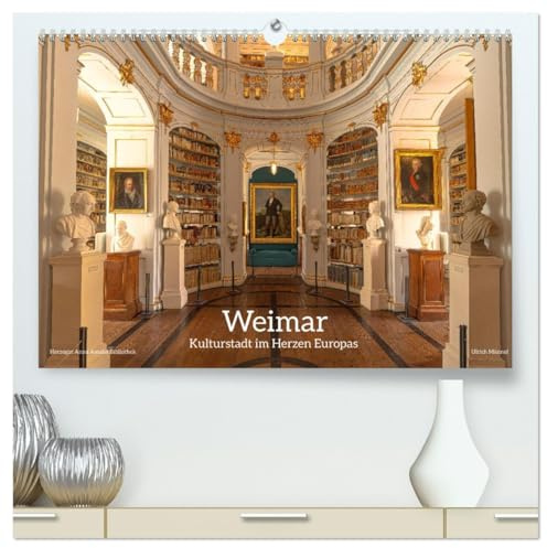 Weimar - Kulturstadt im Herzen Europas (hochwertiger Premium Wandkalender 2026 DIN A2 quer), Kunstdruck in Hochglanz: Weimar ist Kulturstadt im Herzen ... Anna Amalia geprägt wurde. (CALVENDO Orte)