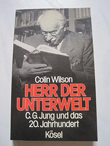 Herr der Unterwelt. C. G. Jung und das 20. Jahrhundert
