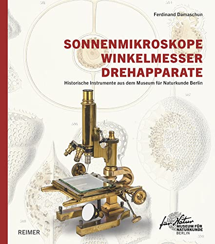 Sonnenmikroskope, Winkelmesser, Drehapparate: Historische Instrumente aus dem Museum für Naturkunde Berlin