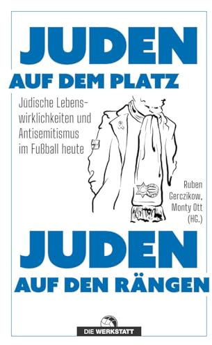 Juden auf dem Platz, Juden auf den Rängen: Jüdische Lebenswirklichkeiten und Antisemitismus im Fußball heute
