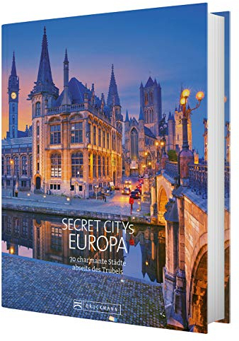 Reiseziele Secret Citys Europa: 70 charmante Städte abseits des Trubels. Bildband mit echten Insidertipps für unvergessliche Städtereisen in Europa. Von Bath über Maastricht nach Lyon und Porto.