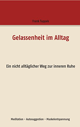 Gelassenheit im Alltag: Ein nicht alltäglicher Weg zur inneren Ruhe