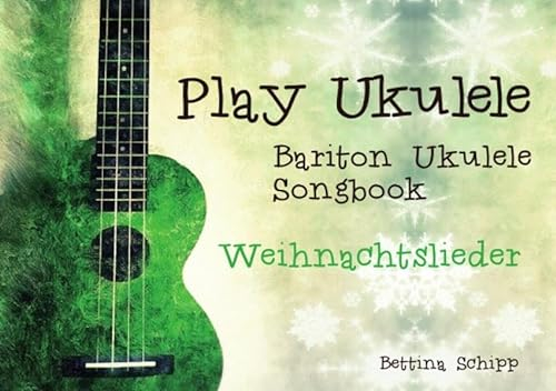Bariton Ukulele Songbook / Bariton Ukulele Songbook - Weihnachtslieder: The easiest Ukulele Songbooks ever...!