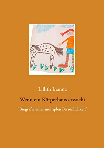 Wenn ein Körperhaus erwacht: Biografie einer multiplen Persönlichkeit