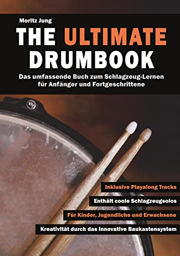 The Ultimate Drumbook: Das umfassende Buch zum Schlagzeug-Lernen für Anfänger und Fortgeschrittene