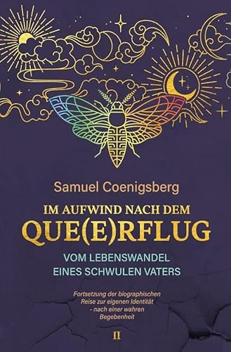 Que(E)rflug / Im Aufwind nach dem Que(E)rflug: Vom Lebenswandel eines schwulen Vaters