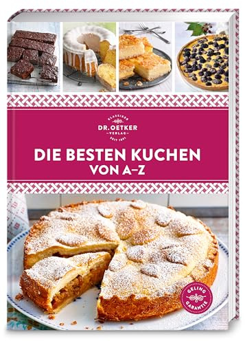 Die besten Kuchen von A–Z: Köstliche Kuchen – schnell, einfach und gelingsicher. Über 120 Rezepte! (A-Z Reihe)