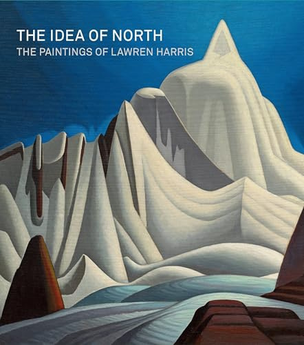 The Idea of North: The Paintings of Lawren Harris