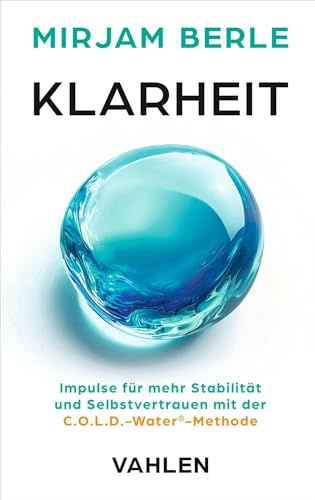 Klarheit: Impulse für mehr Stabilität & Selbstvertrauen mit der C.O.L.D.-Water®-Methode