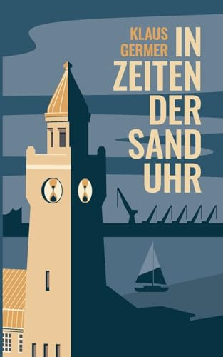 In Zeiten der Sanduhr: Eine Hamburger Geschichte über Liebe und Freundschaft und Gewinn und Verlust (Die Blaue Libelle)