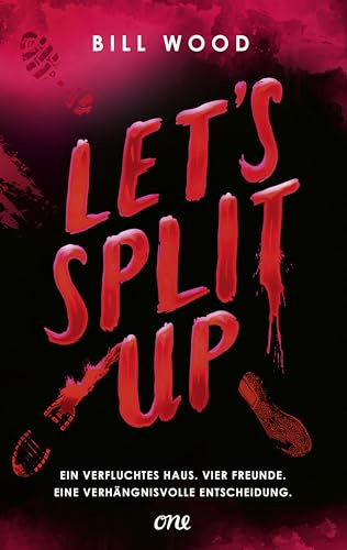 Let's Split Up - Ein verfluchtes Haus. Vier Freunde. Eine verhängnisvolle Entscheidung.: Nervenzerreißender YA-Thriller von BookToker Bill Wood