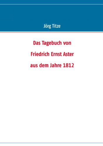 Das Tagebuch von Friedrich Ernst Aster aus dem Jahre 1812