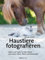 Haustiere fotografieren: Ideen und Tipps für tolle Bilder von Hund, Katze, Pferd und Kleintieren