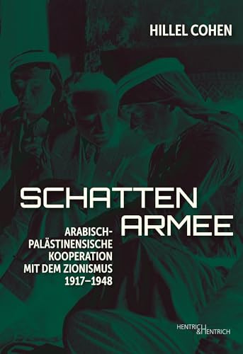 Schattenarmee: Arabisch-palästinensische Kooperation mit dem Zionismus, 1917–1948