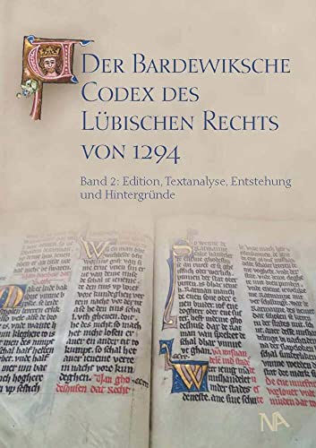 Der Bardewiksche Codex des Lübischen Rechts von 1294: Edition, Textanalyse, Entstehung und Hintergründe