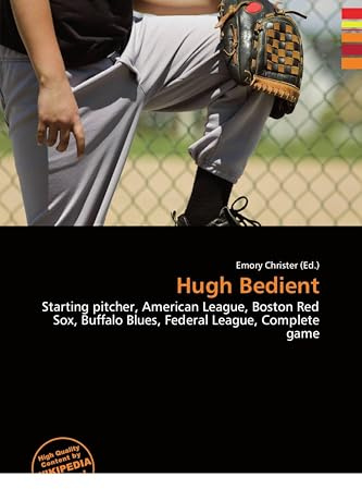 Hugh Bedient: Starting pitcher, American League, Boston Red Sox, Buffalo Blues, Federal League, Complete game