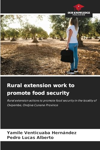 Rural extension work to promote food security: Rural extension actions to promote food security in the locality of Ovipembe, Ondjiva Cunene Province