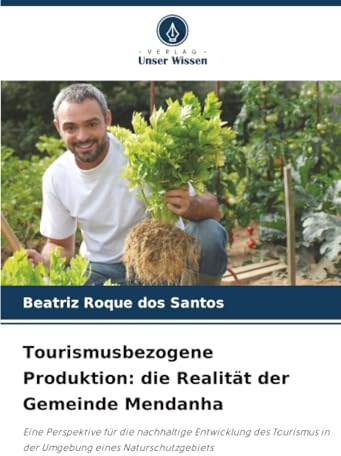 Tourismusbezogene Produktion: die Realität der Gemeinde Mendanha: Eine Perspektive für die nachhaltige Entwicklung des Tourismus in der Umgebung eines Naturschutzgebiets
