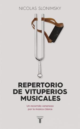 Repertorio de vituperios musicales: Un recorrido venenoso por la música clásica (Pensamiento)
