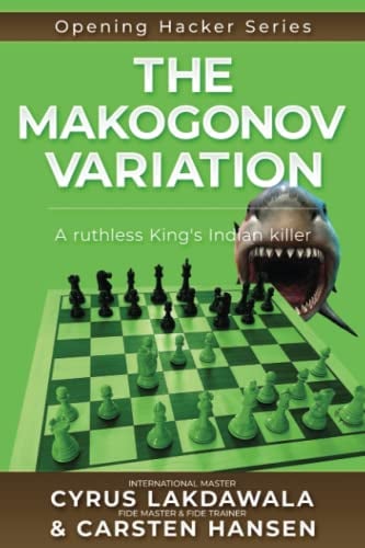 The Makogonov Variation: A ruthless King's Indian killer (Opening Hacker Files, Band 6)