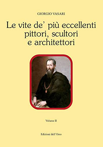 Le vite de' più eccellenti pittori scultori e architettori (Vol. 2)