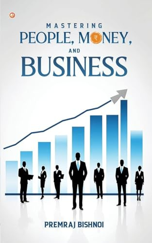 Mastering People, Money, and Business
