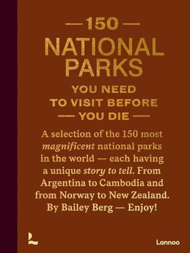 150 National Parks You Need to Visit Before You Die (150 Series)