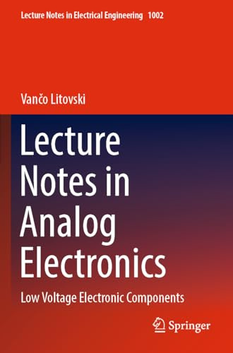 Lecture Notes in Analog Electronics: Low Voltage Electronic Components: 1002 (Lecture Notes in Electrical Engineering, 1002)