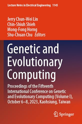Genetic and Evolutionary Computing: Proceedings of the Fifteenth International Conference on Genetic and Evolutionary Computing (Volume I), October ... in Electrical Engineering, 1145, Band 1145)