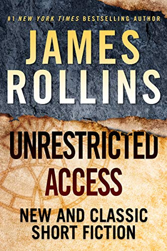 Unrestricted Access: The First Thriller Anthology – Sigma Force Adventures with Tucker Wayne & Kane