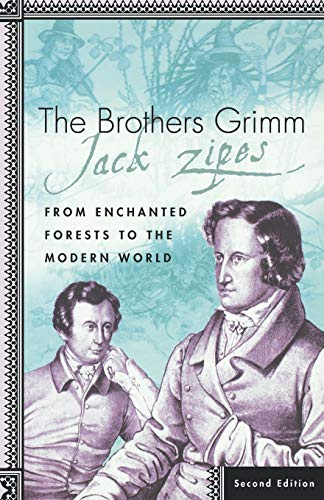 The Brothers Grimm: From Enchanted Forests to the Modern World, Second Edition