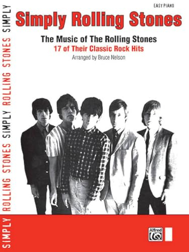 Simply Rolling Stones: The Music of the Rolling Stones: 17 of Their Classic Rock Hits (Simply (Alfred Publishing)): The Music of the Rolling Stones: ... Classic Rock Hits, Easy Piano (Simply Series)
