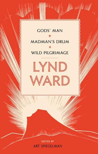 Lynd Ward: Gods' Man, Madman's Drum, Wild Pilgrimage (LOA #210) (Library of America Lynd Ward Edition, Band 1)