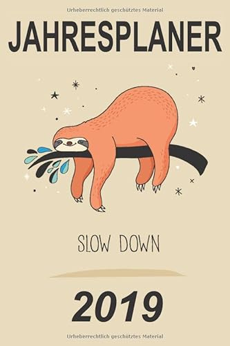 Jahresplaner 2019: Handliches Terminplaner Buch für 2019, 12 Monate, 52 Wochenplaner, Motiv: Faultier - Slow Down