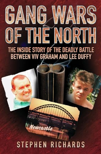 Gang Wars of the North: The Inside Story of the Deadly Battle Between Viv Graham and Lee Duffy