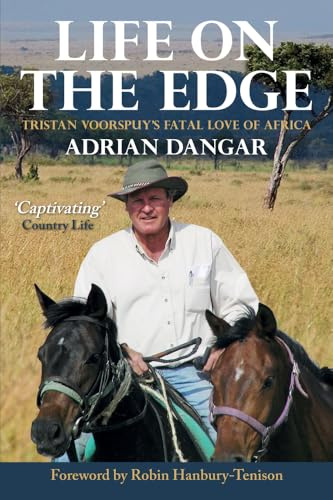 Life on the Edge: Tristan Voorspuy’s Fatal Love of Africa