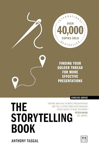 The Storytelling Book: Finding your golden thread for more effective presentations (10th Anniversary Edition) (Concise Advice)