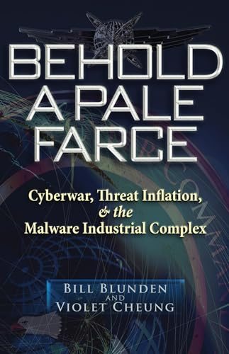 Behold a Pale Farce: Cyberwar, Threat Inflation, & the Malware Industrial Complex