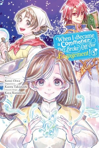 When I Became a Commoner, They Broke Off Our Engagement!, Vol. 5 (Volume 5)