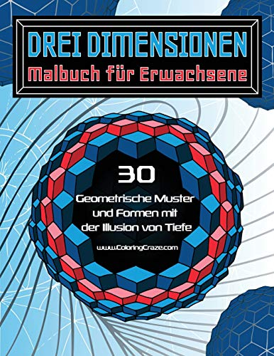 Drei Dimensionen - Malbuch für Erwachsene: 30 Geometrische Muster und Formen mit der Illusion von Tiefe (Malbücher mit optischen Täuschungen für Erwachsene, Band 2)