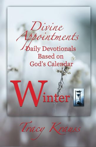 Divine Appointments: Daily Devotionals Based on God's Calendar: Winter