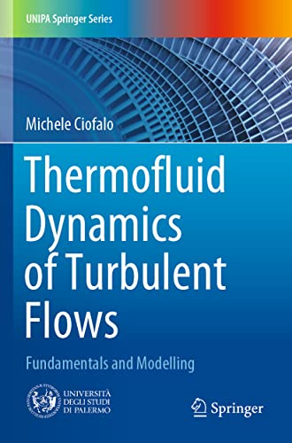Thermofluid Dynamics of Turbulent Flows: Fundamentals and Modelling (UNIPA Springer Series)