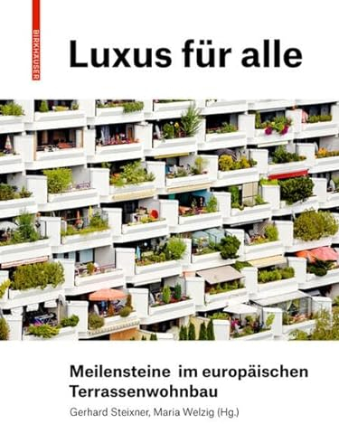 Luxus für alle: Meilensteine im europäischen Terrassenwohnbau